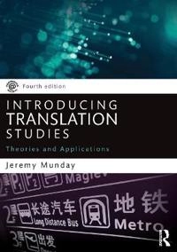 Introducing translation studies : theories and applications; Jeremy Munday; 2016