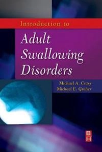 Introduction to adult swallowing disorders; Michael A. Crary; 2003