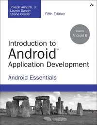 Introduction to Android application development : Android essentials; Jr. Joseph Annuzzi; 2016