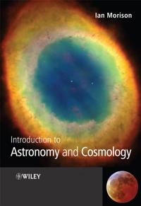 Introduction to Astronomy and Cosmology; Ian Morison; 2008