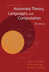 Introduction to automata theory, languages, and computation; John E. Hopcroft; 2007