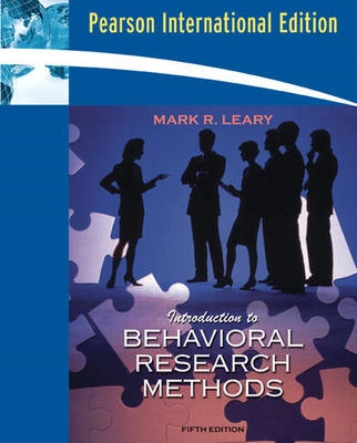 Introduction to behavioral research methods; Mark R Leary; 2008