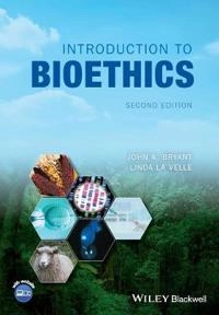 Introduction to bioethics; J. A. Bryant; 2018