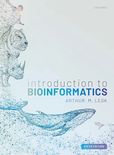Introduction to bioinformatics; Arthur M. Lesk; 2019