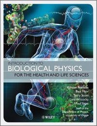 Introduction to Biological Physics for the Health and Life Sciences; Kirsten Franklin, Paul Muir, Terry Scott, Lara Wilcocks; 2010