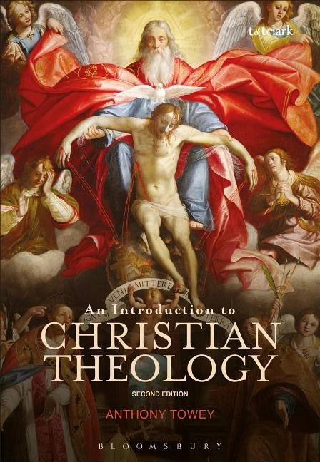 Introduction to christian theology; Anthony (st Marys University College, London,   Uk) Towey; 2018