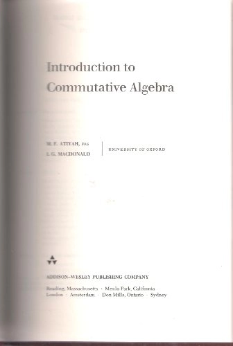 Introduction to commutative algebra; Michael Francis Atiyah, I. G. Macdonald; 1969