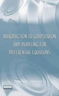 Introduction to Computation and Modeling for Differential Equations; Lennart Edsberg; 2008
