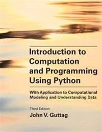 Introduction to computation and programming using Python : with application to computational modeling and understanding data; John V. Guttag; 2021