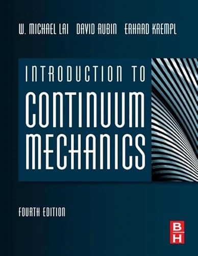 Introduction to continuum mechanics; W. Michael Lai; 2010