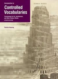 Introduction to controlled vocabularies : terminology for art, archtecture, and other cultural works; Patricia Harpring; 2013