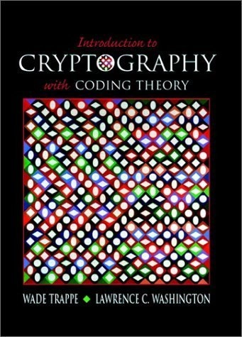 Introduction to cryptography : with coding theory; Wade Trappe; 2002