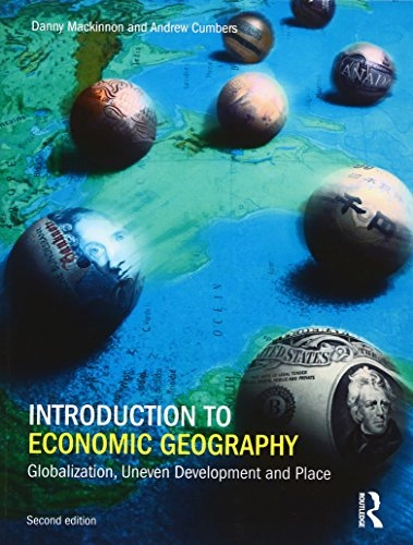 Introduction to economic geography : globalization, uneven development and place; Danny. MacKinnon; 2011