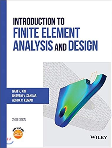 Introduction to finite element analysis and design; Nam H. Kim; 2018