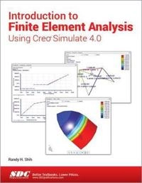 Introduction to finite element analysis using creo simulate 4.0; Randy Shih; 2018