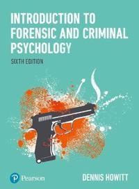 Introduction to forensic and criminal psychology; Dennis Howitt; 2018