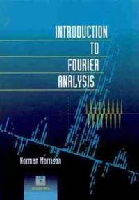 Introduction to Fourier Analysis; Norman Morrison; 1994