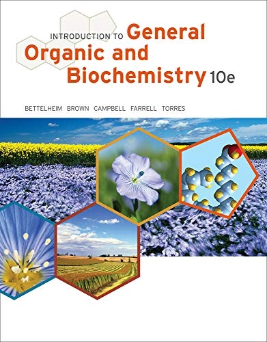 Introduction to general, organic, and biochemistry; Frederick A. Bettelheim, William H. Brown, Mary K. Campbell, Shawn O. Farrell, Omar Torres; 2013