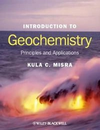 Introduction to Geochemistry; Kula Misra; 2012
