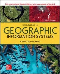 Introduction to Geographic Information Systems; Kang-Tsung Chang; 2018