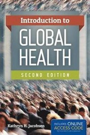 Introduction to global health; Kathryn H. Jacobsen; 2014