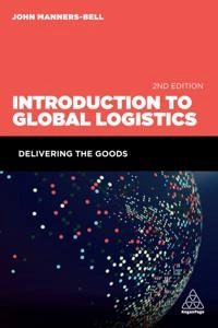 Introduction to Global Logistics; John Manners-Bell; 2016