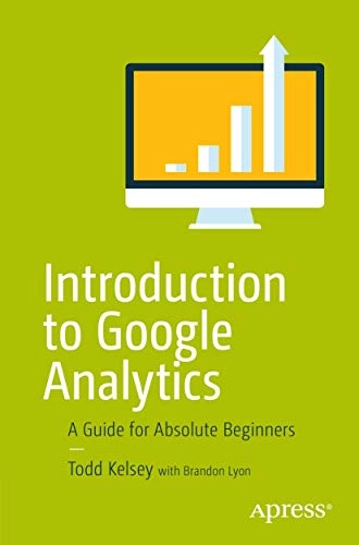 Introduction to Google Analytics; Todd Kelsey; 2017