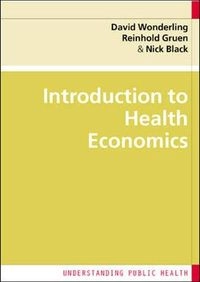 Introduction to health economics; David Wonderling; 2005