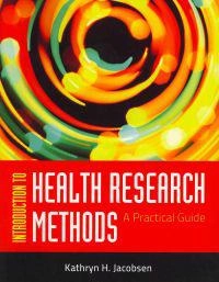 Introduction to health research methods : a practical guide; Kathryn H. Jacobsen; 2012