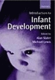 Introduction to infant development; Alan Slater, Michael Lewis; 2002