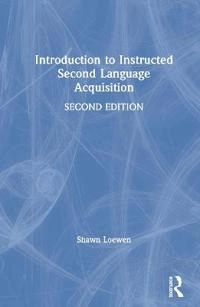 Introduction to instructed second language acquisition; Shawn Loewen; 2020