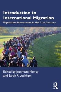 Introduction to international migration : population movements in the 21st century; Jeannette Money, Sarah Lockhart; 2021