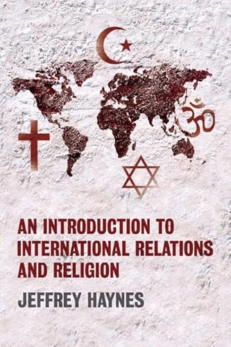 Introduction to international relations and religion; Jeffrey Haynes; 2007