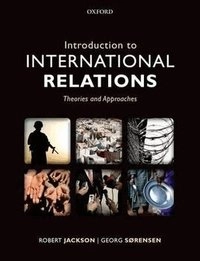 Introduction to international relations theories and approaches; Robert Jackson; 2013