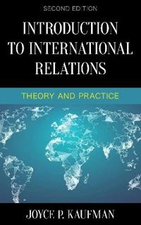 Introduction to international relations : theory and practice; Joyce P. Kaufman; 2018