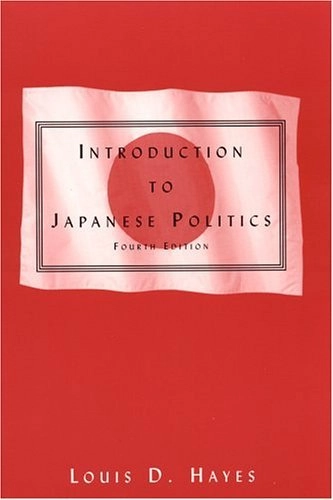 Introduction to Japanese politics; Louis D Hayes; 2005