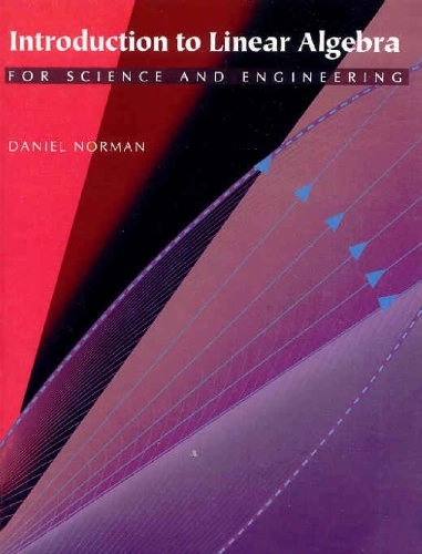 Introduction to linear algebra : for science and engineering; Daniel Norman; 1995