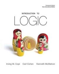 Introduction to Logic: Pearson New International Edition; Irving M Copi, Carl Cohen, Kenneth McMahon; 2013