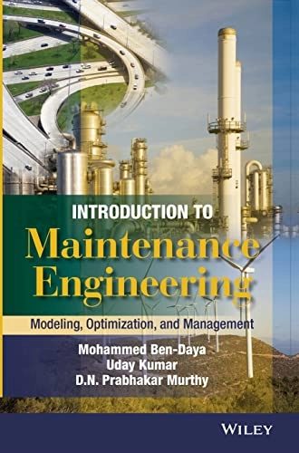 Introduction to Maintenance Engineering: Modelling, Optimization and Manage; Mohamed Ben-Daya, Uday Kumar, D. N. Prabhakar Murthy; 2016
