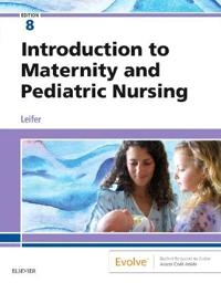 Introduction to Maternity and Pediatric Nursing; Gloria Leifer; 2018