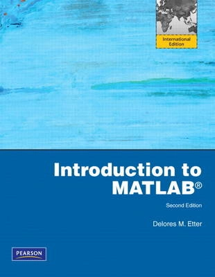Introduction to MATLAB; D. M. Etter; 2011