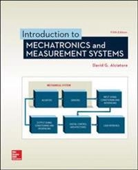 Introduction to mechatronics and measurement systems; David G. Alciatore; 2018