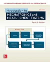 Introduction to mechatronics and measurement systems; David G. Alciatore; 2018