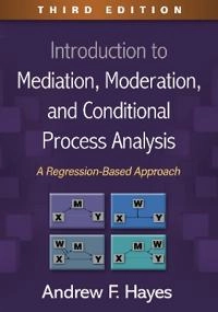 Introduction to mediation, moderation, and conditional process analysis : a regression-based approach; Andrew F. Hayes; 2022