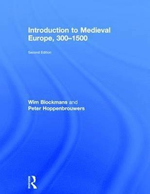 Introduction to medieval Europe, 300-1500; Willem Pieter Blockmans; 2014