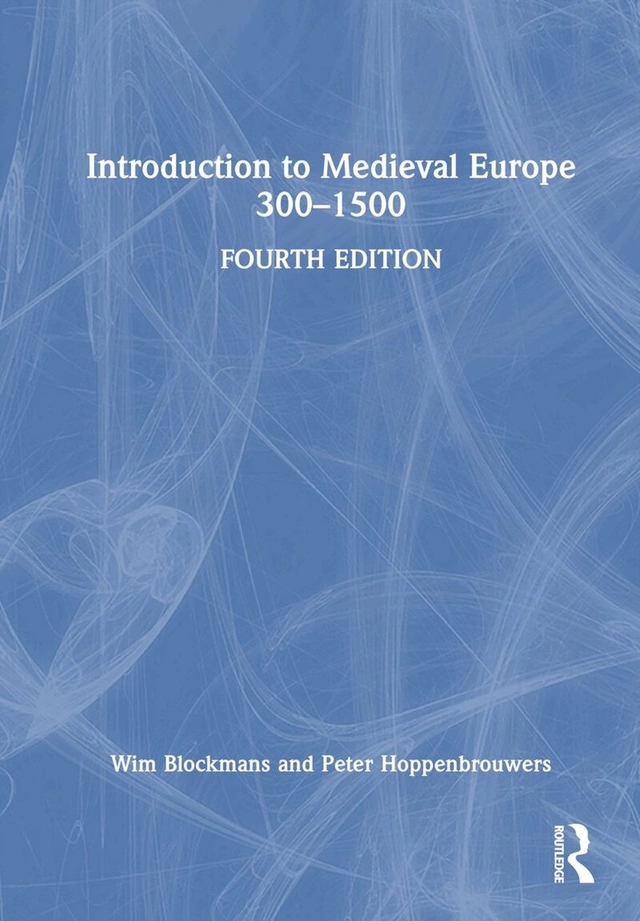 Introduction to medieval Europe, 300-1500; Wim Blockmans, Peter Hoppenbrouwers; 2024