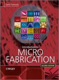 Introduction to Microfabrication; Sami Franssila; 2010