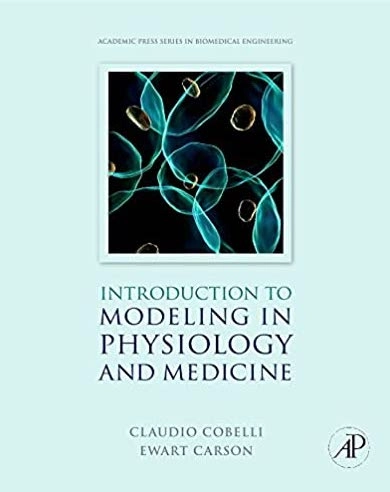 Introduction to modeling in physiology and medicine; Claudio Cobelli; 2008
