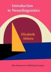 Introduction to neurolinguistics; Elisabeth Ahlsén; 2006
