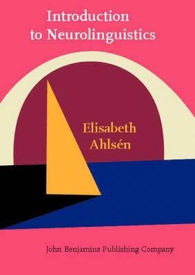 Introduction to neurolinguistics; Elisabeth Ahlsén; 2006